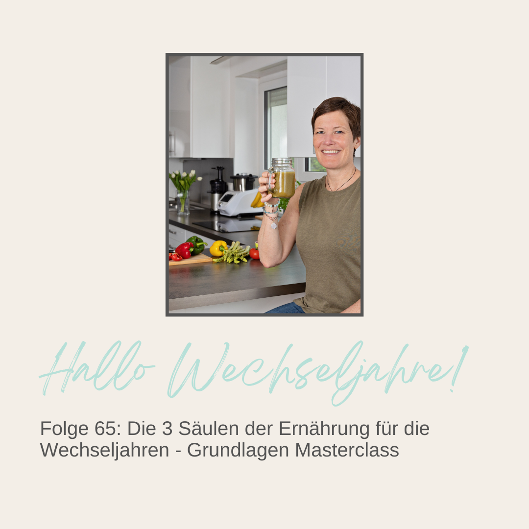 Mehr über den Artikel erfahren Die 3 Säulen der Ernährung für die Wechseljahren – Grundlagen Masterclass | Folge 65