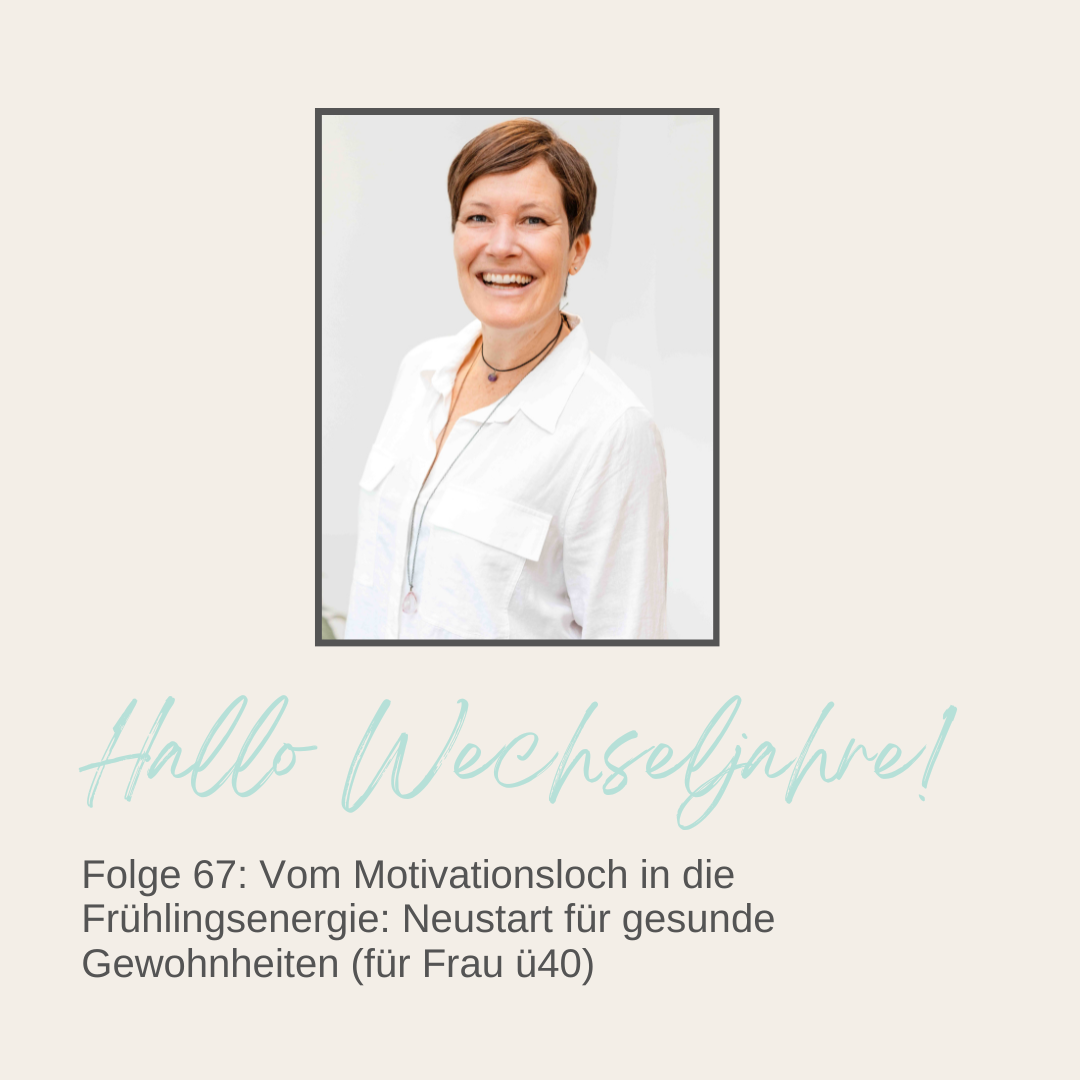 Mehr über den Artikel erfahren Vom Motivationsloch in die Frühlingsenergie: Neustart für gesunde Gewohnheiten (für Frau ü40) | Folge 67