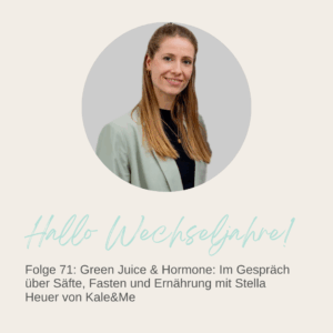 Green Juice & Hormone: Im Gespräch über Säfte, Fasten und Ernährung mit Stella Heuer von Kale&Me | Folge 71