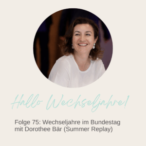 Wechseljahre im Bundestag - Sommer Replay - im Gespräch mit Dorothee Bär