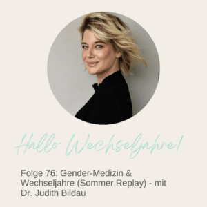 Gender-Medizin & Wechseljahre | Folge 76 Sommer Replay - mit Dr. Judith Bildau