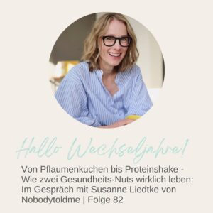 Von Pflaumenkuchen bis Proteinshake: Wie zwei Gesundheits-Nuts wirklich leben: Im Gespräch mit Susanne Liedtke von Nobodytoldme | Folge 82