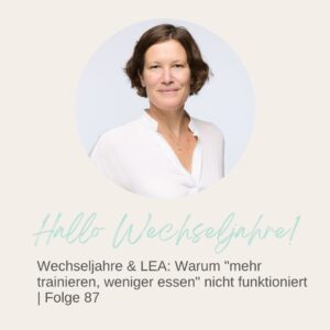 Wechseljahre & LEA: Warum 