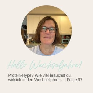 Protein-Hype? Wie viel brauchst du wirklich in den Wechseljahren…| Folge 97