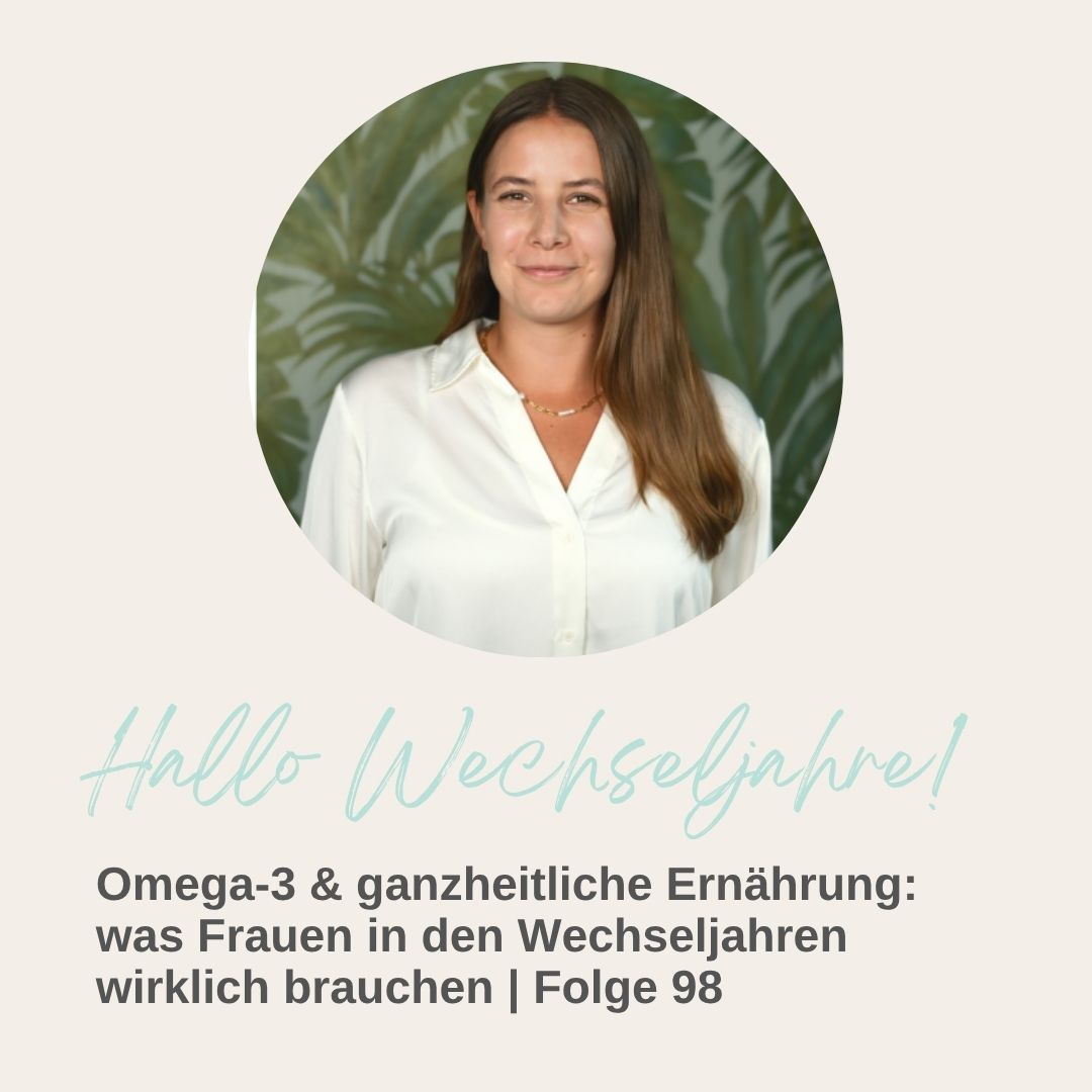 Mehr über den Artikel erfahren Omega-3 & ganzheitliche Ernährung: was Frauen in den Wechseljahre wirklich brauchen | Folge 98