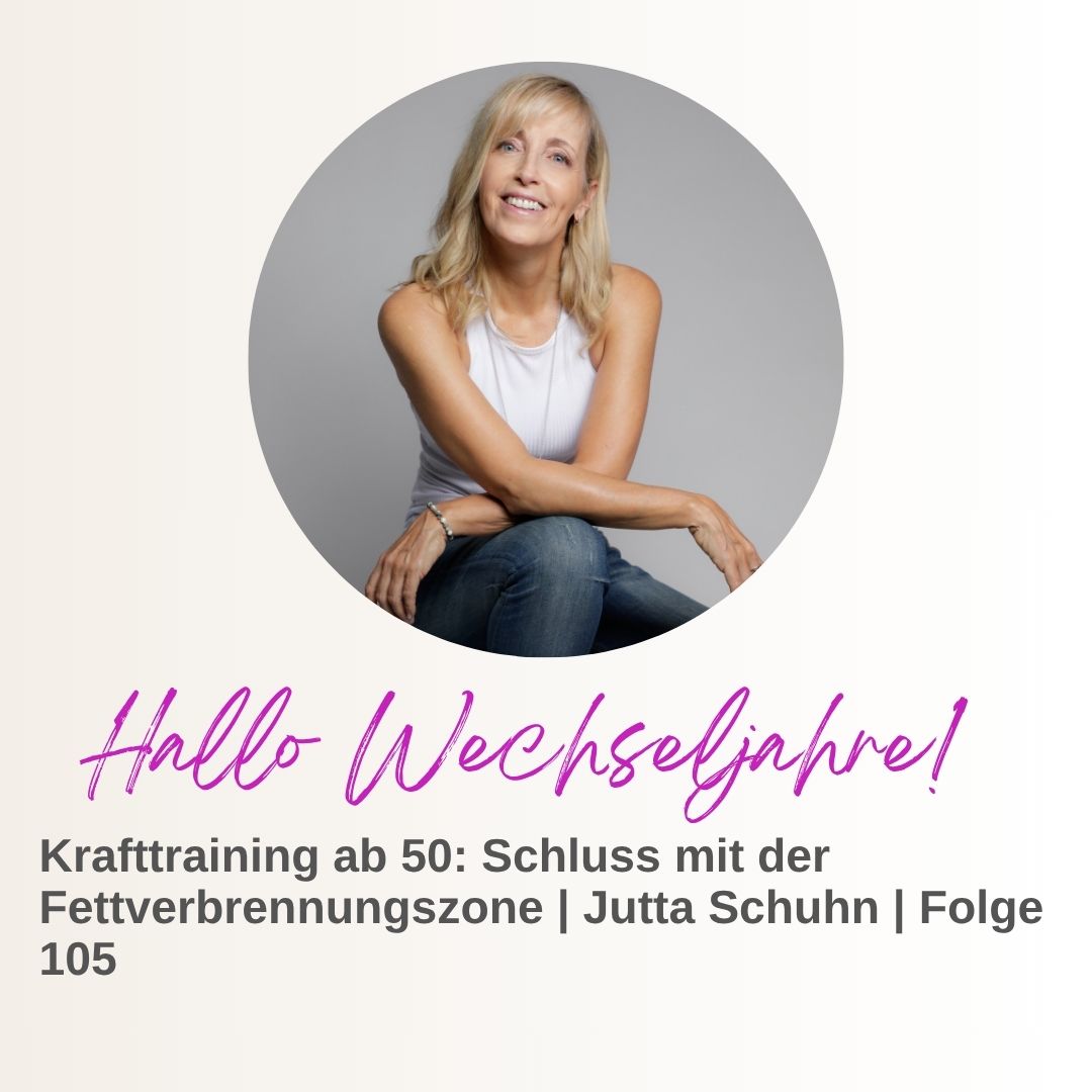 Mehr über den Artikel erfahren Krafttraining ab 50: Schluss mit der Fettverbrennungszone – der RICHTIGE Bewegungsplan für Frauen in den Wechseljahren | Jutta Schuhn | Folge 105