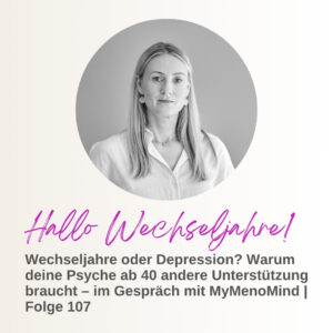 Wechseljahre oder Depression? - im Gespräch mit MyMenoMind | Folge 107