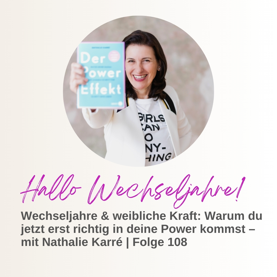 Mehr über den Artikel erfahren Wechseljahre & weibliche Kraft: Warum du jetzt erst richtig in deine Power kommst – mit Nathalie Karré | Folge 108