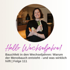 Bauchfett in den Wechseljahren: Warum der Menobauch entsteht - und was wirklich hilft | Folge 111